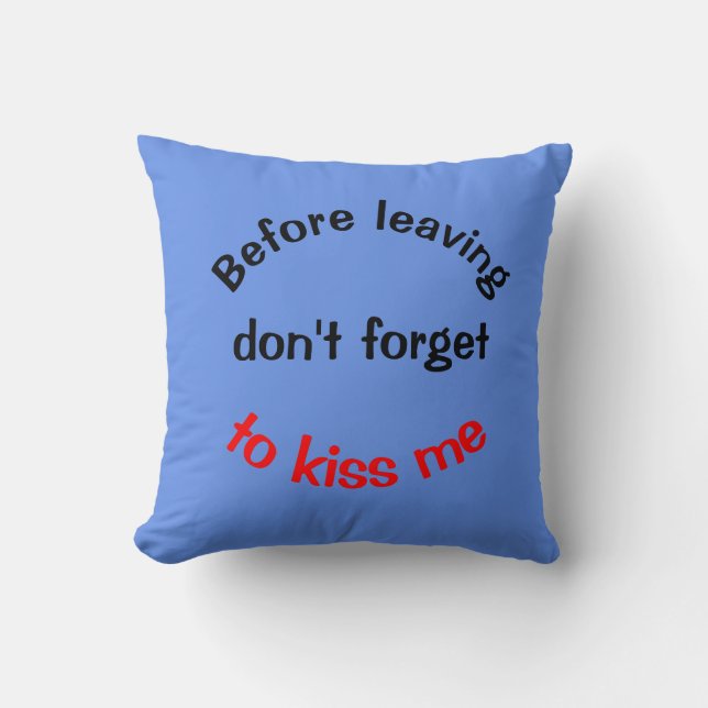 Coussin Avant de partir N'oubliez pas de m'embrasser (Recto)