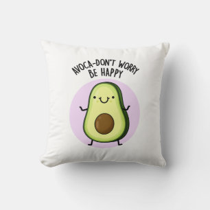 Coussin Avoca-don't Worry Be Happy Funny Avocado Pun