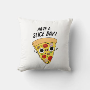 Coussin Avoir Une Pizza Pun Fantaisie Jour De Tranches