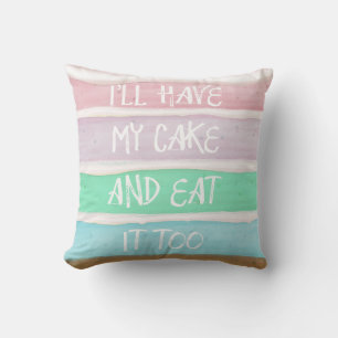Coussin Avoir votre gâteau