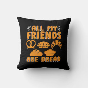 Coussin Baker Tous Mes Amis Sont Pain Baking Boulangerie G