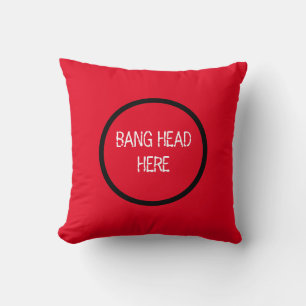 Coussin Bang Head Here - Stress drôle