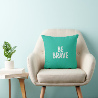 Coussin Be brave simple motivational quote