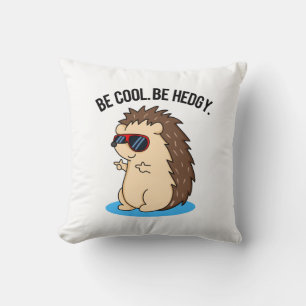 Coussin Be Cool Be Hedgy Cute Hedgehog Pun
