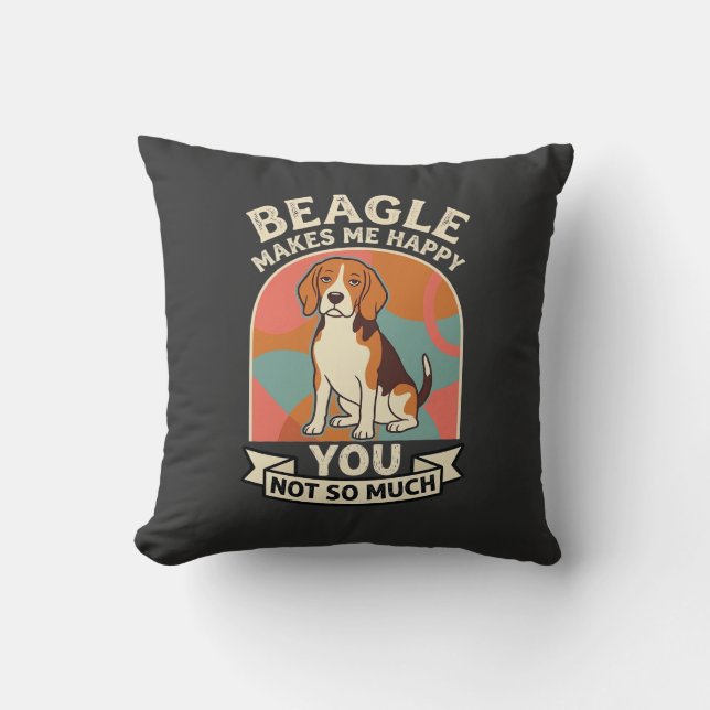 Coussin Beagle Me Rend Heureux Vous Pas Tellement Chien (Recto)