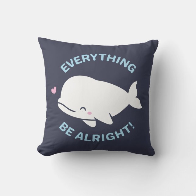 Coussin Beluga Pun Positif, Tout Baleine sera Alright (Recto)