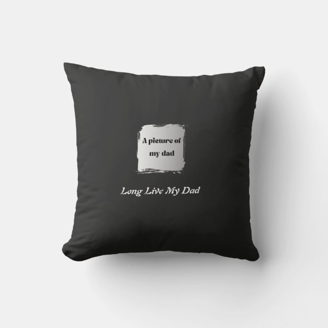 Coussin  Best Father’s Day Gift, Long Live My Dad  (Recto)