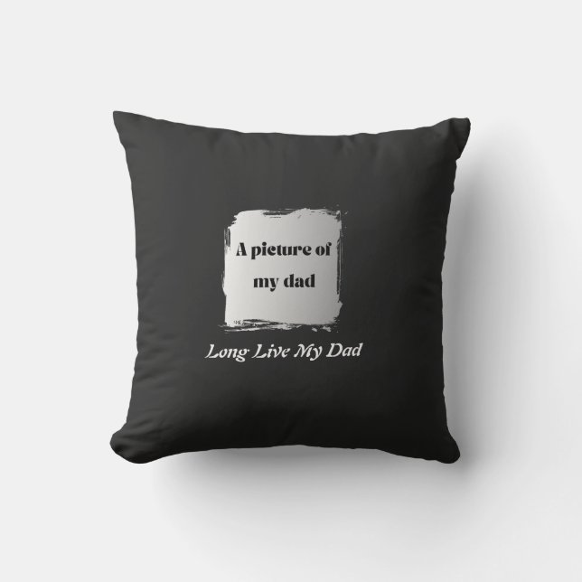 Coussin  Best Father’s Day Gift, Long Live My Dad  (Recto)
