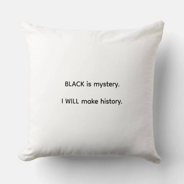 Coussin Black Is Mystery I Will Make History (Recto)