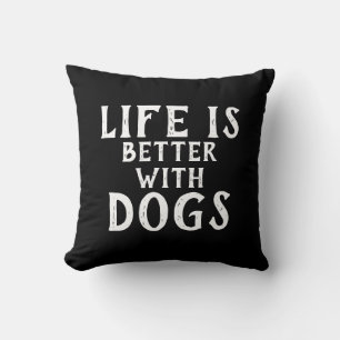 Coussin Blancs et noirs LA VIE EST MEILLEURE AVEC LES CHIE
