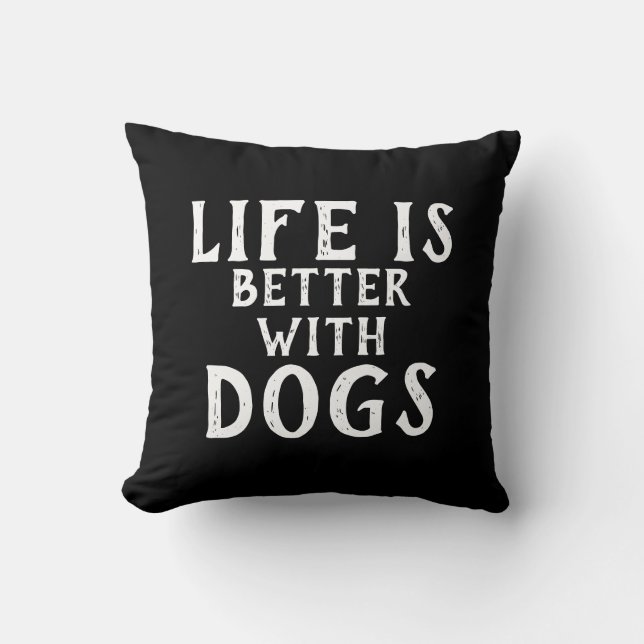 Coussin Blancs et noirs LA VIE EST MEILLEURE AVEC LES CHIE (Recto)