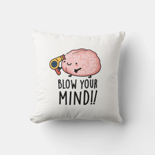 Coussin Blow Your Mind Drôle de Pun cerveau