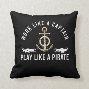 Coussin Boating Work Like Captain Play Like Pirate Boaters