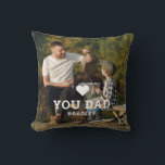 Coussin BON COEUR VOUS AIME PÈRE Noms de photos<br><div class="desc">Cute HEART LOVE YOU PAD Photo Names Jetez des oreillers avec votre photo préférée avec le texte "(coeur d'amour) you Dad" dans un script blanc moderne avec vos noms ci-dessous. Personnalisez en modifiant le texte dans la zone de texte fournie et en ajoutant votre propre image. Parfait pour les cadeaux...</div>