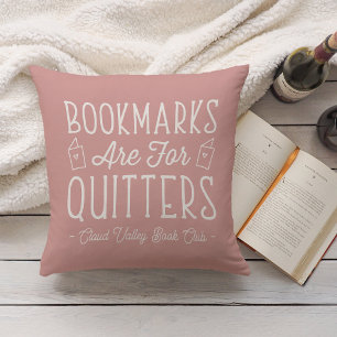 Coussin Bookmarks Are For Quitters Personalized Book Club