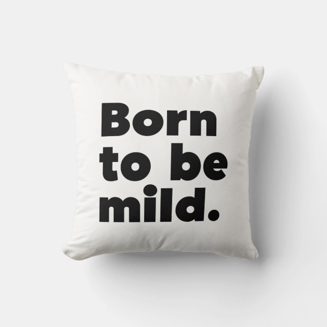 Coussin Born To Be Mild (Recto)