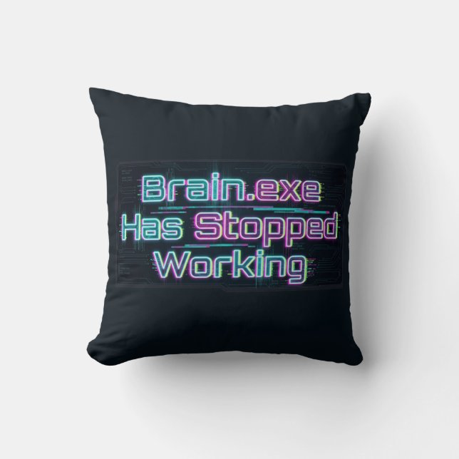 Coussin Brain.exe Has Stopped Working Funny Tee (Recto)