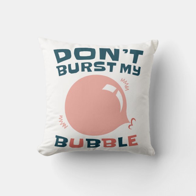 Coussin Bubbblegum Bubble Funny ne pas éclater ma bulle (Recto)