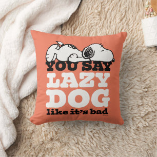 Coussin cacahuètes   Snoopy You Say Lazy Dog Like It's Bad