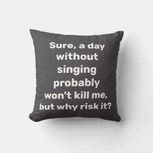 Coussin Cadeau de citation de chant drôle chanteur amateur