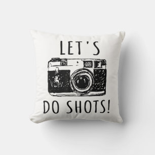 Coussin Cadeau Pour Photographe Drôle Lets Do Shots