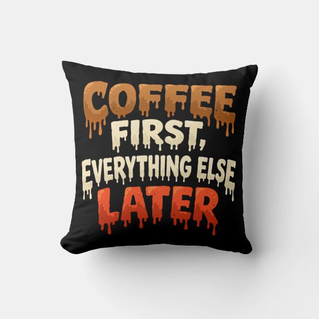 Coussin Café d'abord, tout le reste plus tard, drôle (Recto)