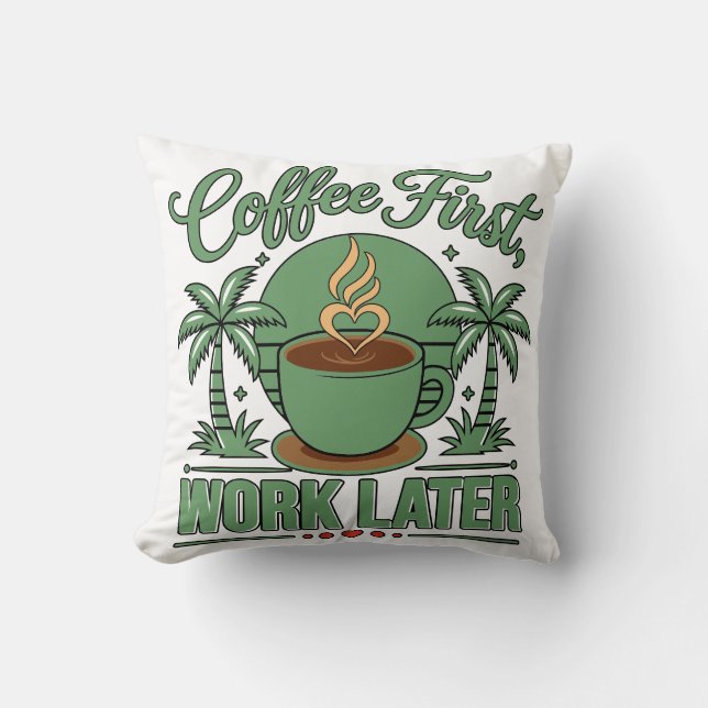 Coussin Café d'abord, travail ensuite. Propulsé par les vi (Recto)