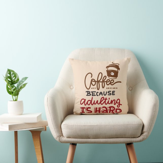 Coussin Café Parce Que L'Adulte Est Dur (Chaise)