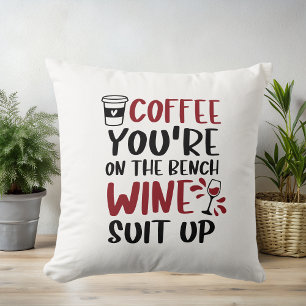 Coussin Café Vous êtes sur le Banch Wine Suit Up Funny
