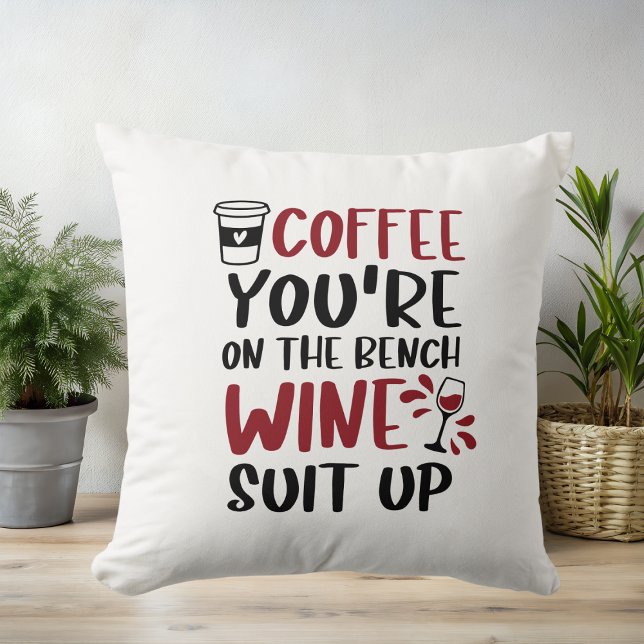 Coussin Café Vous êtes sur le Banch Wine Suit Up Funny (Créateur téléchargé)