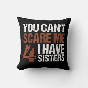 Coussin Cant Me Peur J'Ai Quatre Soeurs Cadeau Pour Frère
