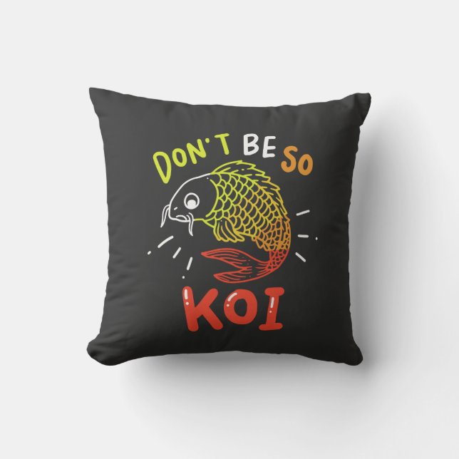 Coussin Carpe Koï - Ne soyez pas si Koï (Recto)