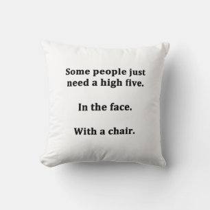 Coussin Certaines personnes ont juste besoin de cinq hauts
