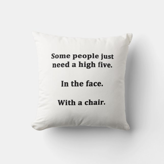 Coussin Certaines personnes ont juste besoin de cinq hauts (Recto)