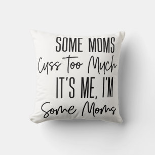 Coussin Certains Moms Cuss Trop Drôle