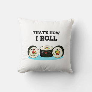 Coussin C'est comme ça que je roule Funny Sushi Roll Pun
