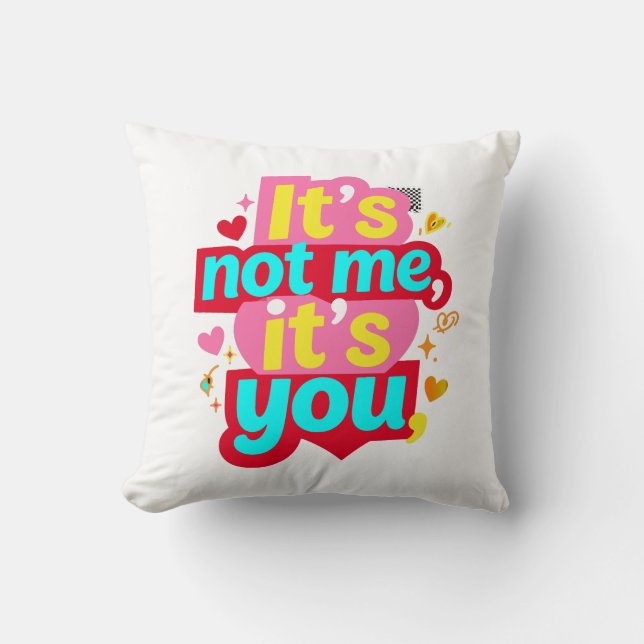 Coussin C'est Pas Moi C'est Toi Drôle Anti Saint Valentin  (Recto)