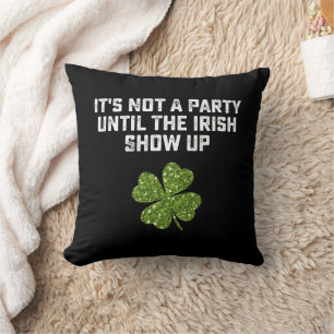 Coussin C'est pas une fête tant que les Irlandais ne sont 