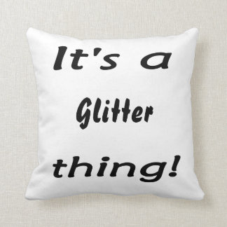 Coussin C'est une chose de parties scintillantes !