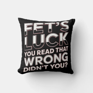 Coussin Chance de Fet Vous Avez Mal Lu Citation Drôle