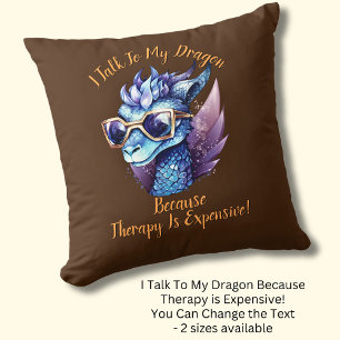 Coussin Changer le texte, je parle Ma thérapie dragon est 
