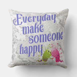 Coussin Chaque jour, rendez quelqu'un heureux MONSTER