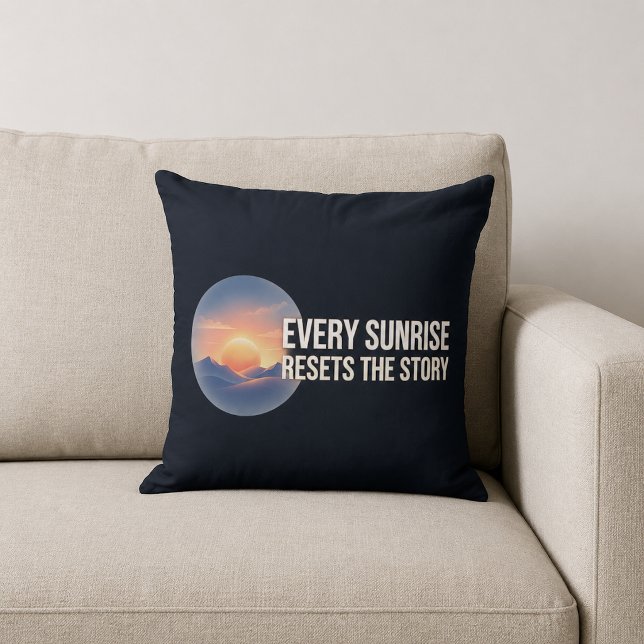 Coussin Chaque Lever De Soleil Réinitialise L'histoire (Créateur téléchargé)