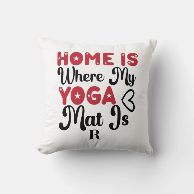 Coussin Chez moi, où est mon yoga Mat (Recto)