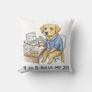 Coussin Chien Golden Retriever drôle 9 à 5 Tue Ma Joie Cra
