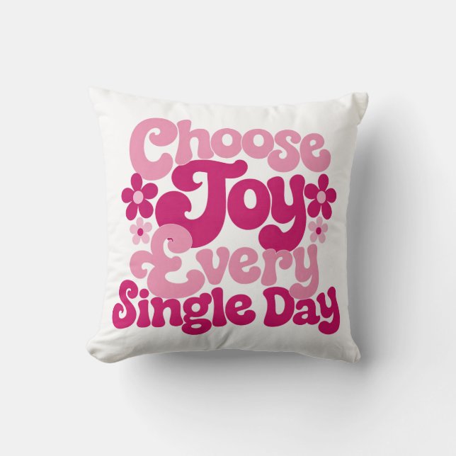 Coussin Choisissez la Joie Chaque Jour Rose  (Recto)