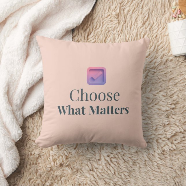 Coussin Choose What Matters Minimal Throw Pillow (Couverture)