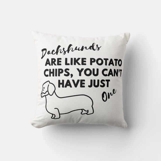 Coussin Citation de chien amusant : Dachshunds et chips de (Recto)