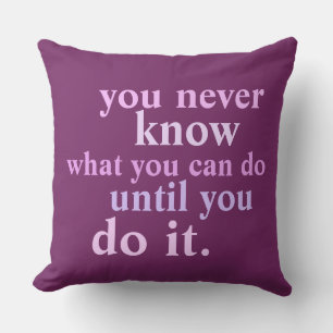 Coussin Citation d'inspiration Vous ne savez jamais ce que