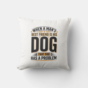 Coussin Citation drôle de chien quand le meilleur ami d'un